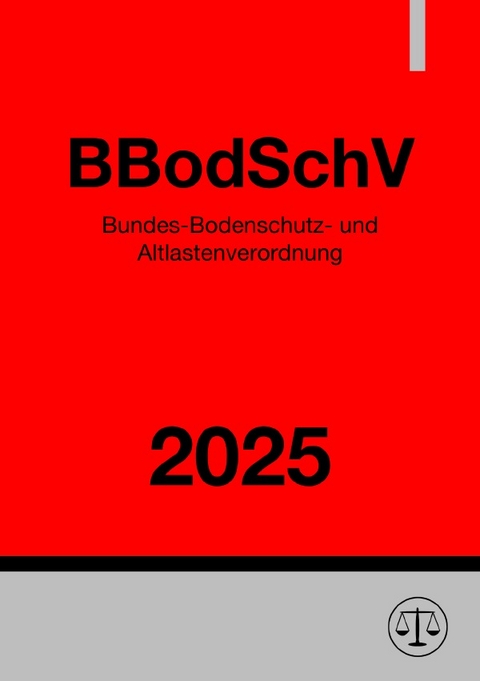 Bundes-Bodenschutz- und Altlastenverordnung - BBodSchV 2025 - Ronny Studier