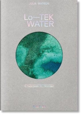 Julia Watson. Lo—TEK. Water. A Field Guide for TEKnology