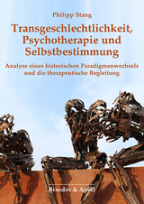 Transgeschlechtlichkeit, Psychotherapie und Selbstbestimmung - Philipp Stang