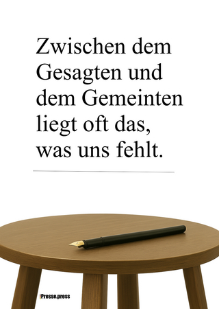 Zwischen dem Gesagten und dem Gemeinten