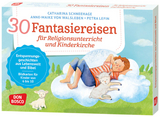 30 Fantasiereisen f&uuml;r Religionsunterricht und Kinderkirche - Catharina Schneehage, Anne-Maike von Walsleben