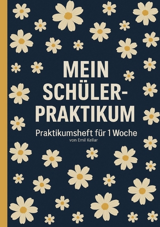 Mein Schülerpraktikum Praktikumsheft für 1 Woche