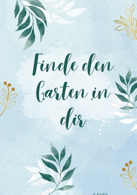 Finde den Garten in dir - Esra Aydin