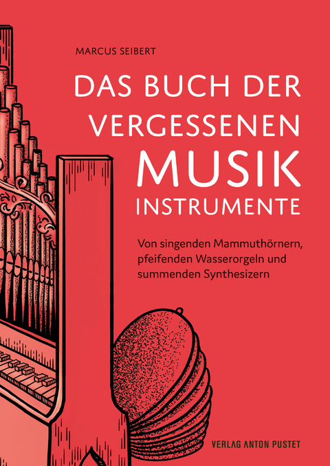 Das Buch der vergessenen Musikinstrumente - Marcus Seibert