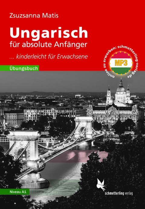 Ungarisch für absolute Anfänger - Zsuzsanna Matis