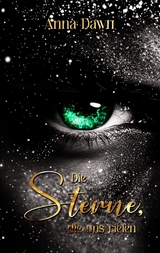 Die Sterne die uns riefen - Anna Dawn