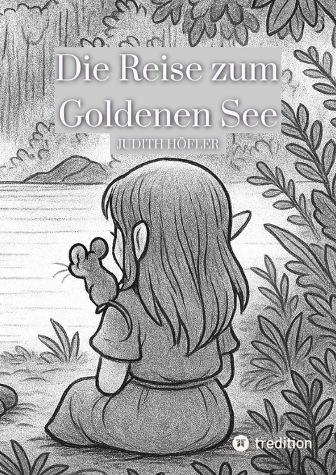 Die Reise zum Goldenen See - Judith H&ouml;fler