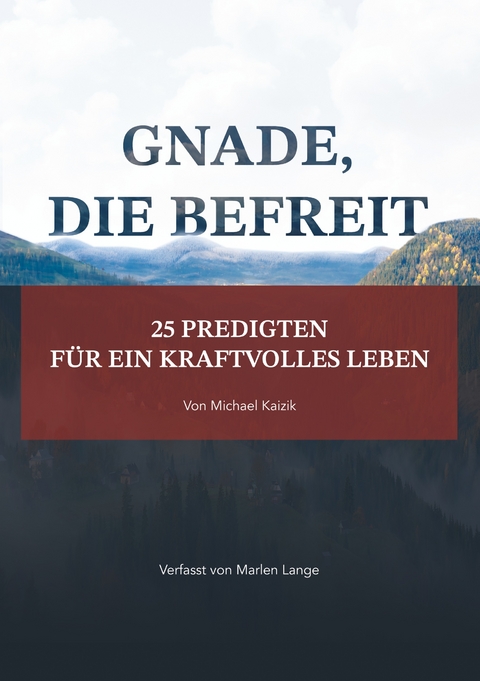 Gnade, die befreit - Marlen Lange, Michael Kaizik
