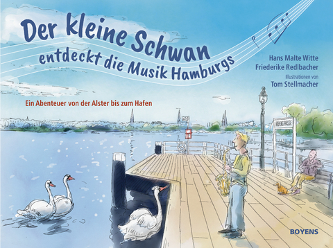 Der kleine Schwan entdeckt die Musik Hamburgs - Hans Malte Witte, Friederike Dr. Redlbacher