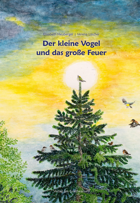 Der kleine Vogel und das gro&szlig;e Feuer - Elisabeth Heuberger, Verena L&uuml;scher
