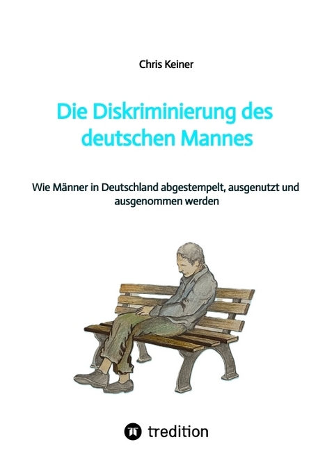 Die Diskriminierung des deutschen Mannes - Chris Keiner