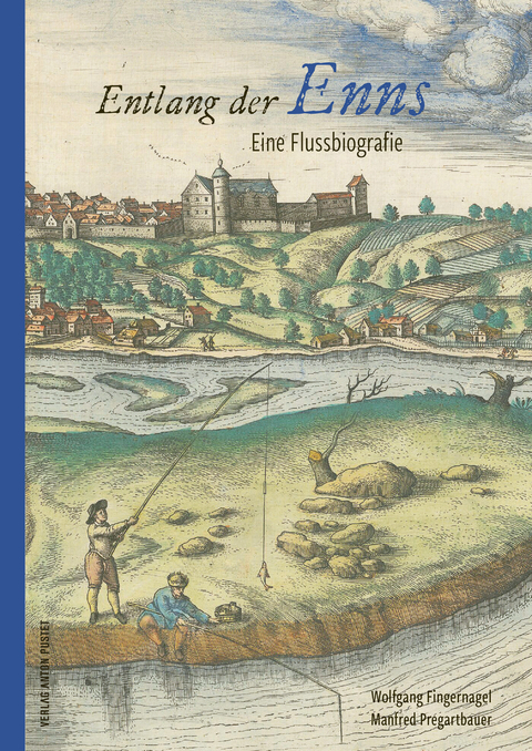 Entlang der Enns - Wolfgang Fingernagel, Manfred Pregartbauer