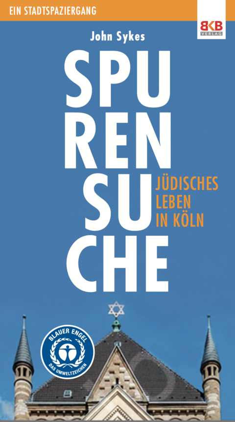 Spurensuche - J&uuml;disches Leben in K&ouml;ln - John Sykes