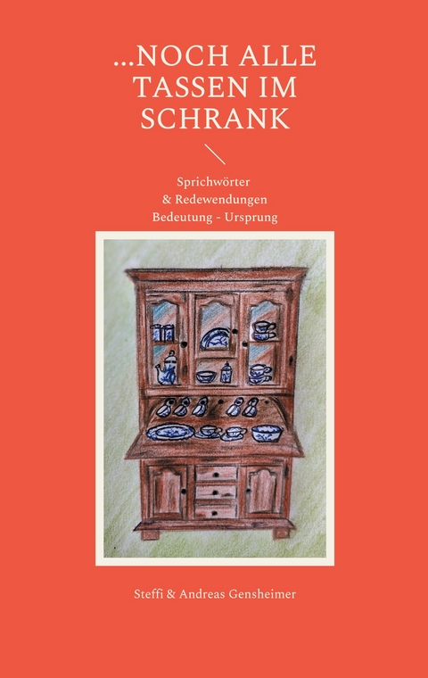 ...noch alle Tassen im Schrank - Steffi Gensheimer, Andreas Gensheimer