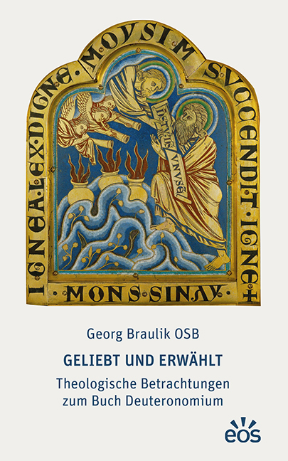 Geliebt und erw&auml;hlt - Theologische Betrachtungen zum Buch Deuteronomium - Georg Braulik