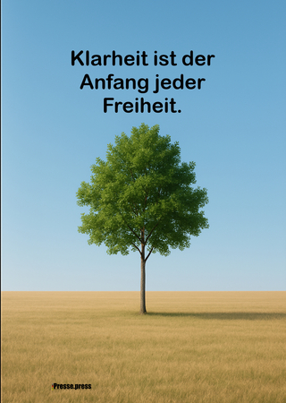 Klarheit ist der Anfang jeder Freiheit