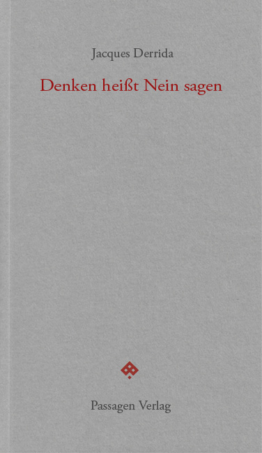 Denken hei&szlig;t Nein sagen - Jacques Derrida