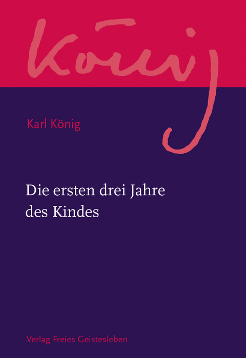 Die ersten drei Jahre des Kindes - Karl König