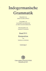 Indogermanische Grammatik / Band IV: Wortbildungslehre (Derivationsmorphologie) / Teilband 1: Komposition / Fasc. 6: [Lieferung 6] - Thomas Lindner