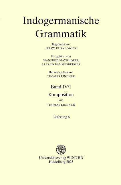 Indogermanische Grammatik / Band IV: Wortbildungslehre (Derivationsmorphologie) / Teilband 1: Komposition / Fasc. 6: [Lieferung 6] - Thomas Lindner