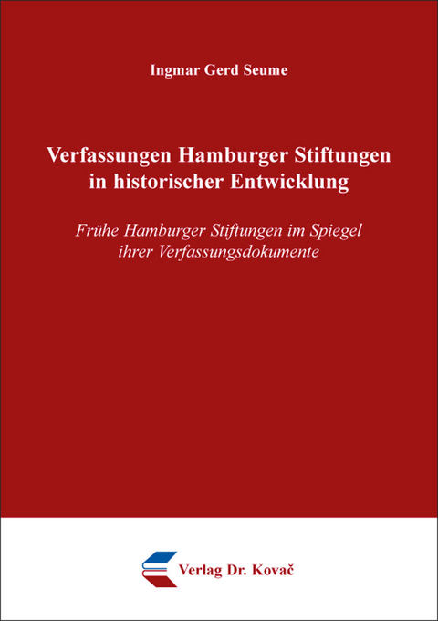 Verfassungen Hamburger Stiftungen in historischer Entwicklung - Ingmar Gerd Seume