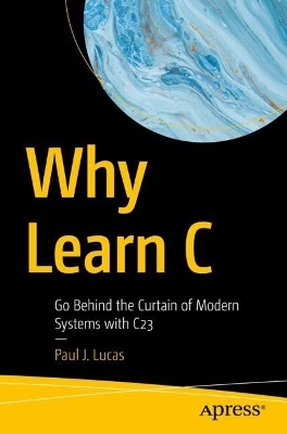 Why Learn C - Paul J. Lucas