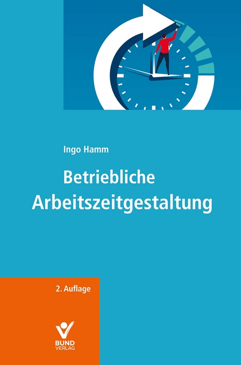 Betriebliche Arbeitszeitgestaltung - Ingo Hamm