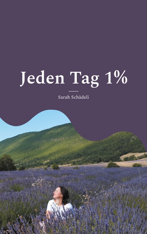 Jeden Tag 1% - Sarah Schädeli