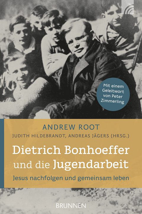 Dietrich Bonhoeffer und die Jugendarbeit - Andrew Root