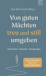 Von guten M&auml;chten treu und still umgeben - 