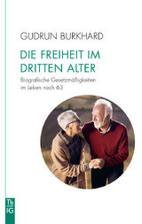 Die Freiheit im »Dritten Alter« - Burkhard, Gudrun