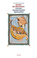" Ich bin der Weinstock " - Formen missionarischer Spiritualit&auml;t - 