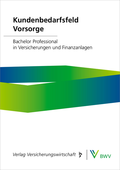Kundenbedarfsfeld Vorsorge &ndash; Print-Online-Bundle - Peter Gaubatz, Robert Gr&uuml;newald, Tobias Kramny, Jens Noormann, Christian M&uuml;ller, Alexander Schrehardt, Olaf Will, Robert Wolff