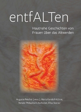 EntfALTen - Auguste Reichel &amp Starzer;  Maria Kandolf-Kühne &  Renate Philapitsch-Aschober &  Elisa