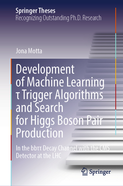 Development of Machine Learning τ Trigger Algorithms and Search for Higgs Boson Pair Production - Jona Motta