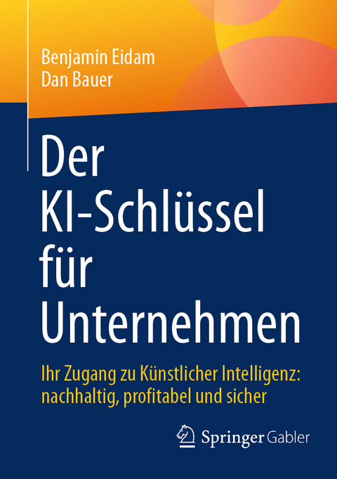 Der KI-Schl&uuml;ssel f&uuml;r Unternehmen - Benjamin Eidam, Dan Bauer