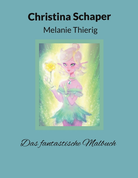 Das fantastische Malbuch - Christina Schaper, Melanie Thierig