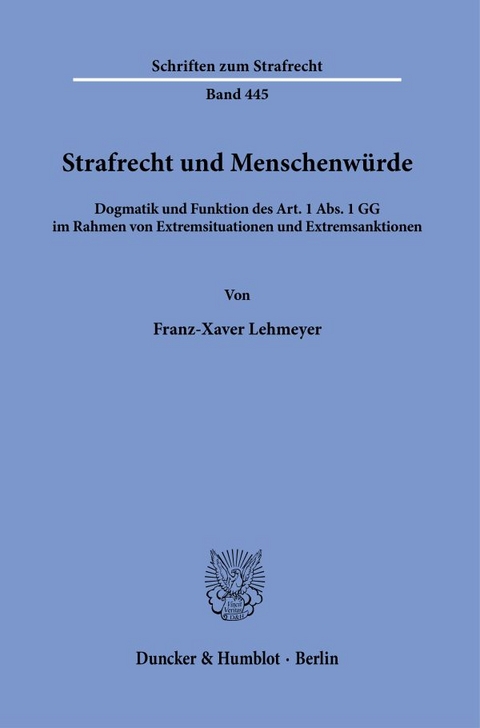 Strafrecht und Menschenw&uuml;rde - Franz-Xaver Lehmeyer