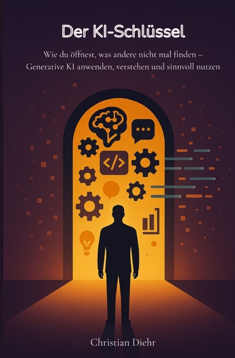 Der KI-Schlüssel - Wie du öffnest, was andere nicht mal finden - Christian Diehr
