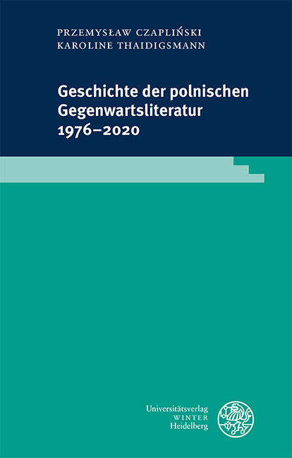 Geschichte der polnischen Gegenwartsliteratur 1976&ndash;2020 - Przemysław Czapliński, Karoline Thaidigsmann