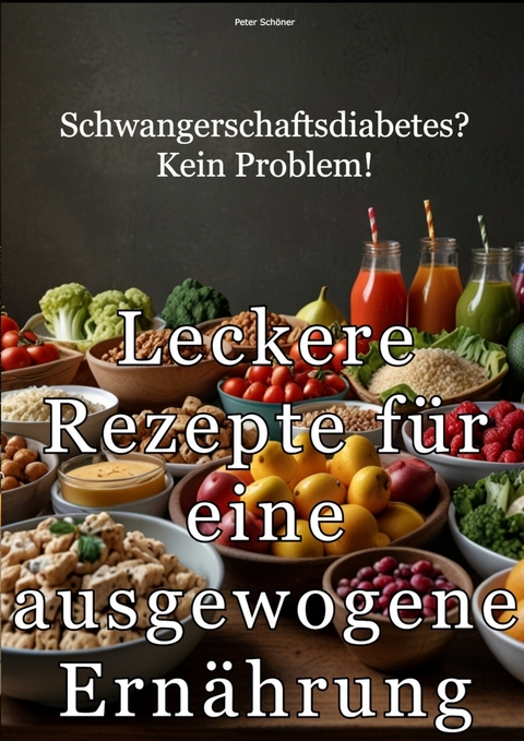 Schwangerschaftsdiabetes? Kein Problem! - Peter Sch&ouml;ner