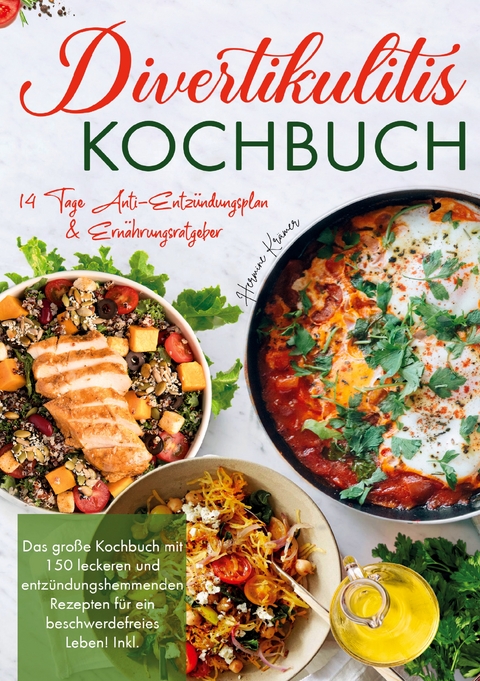 Divertikulitis Kochbuch - Inklusive 14-Tage-Anti-Entz&uuml;ndungsplan & Ratgeber f&uuml;r eine darmfreundliche Ern&auml;hrung - Hermine Kr&auml;mer