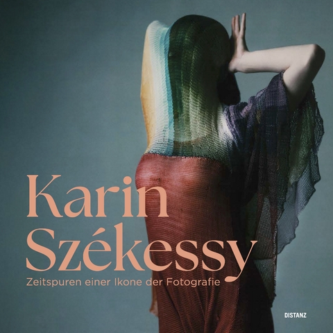 Zeitspuren einer Ikone der Fotografie - Karin Sz&eacute;kessy