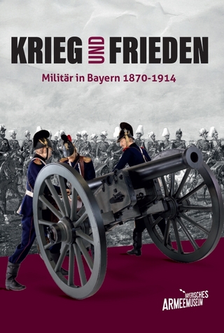 Krieg und Frieden – Militär in Bayern 1870–1914