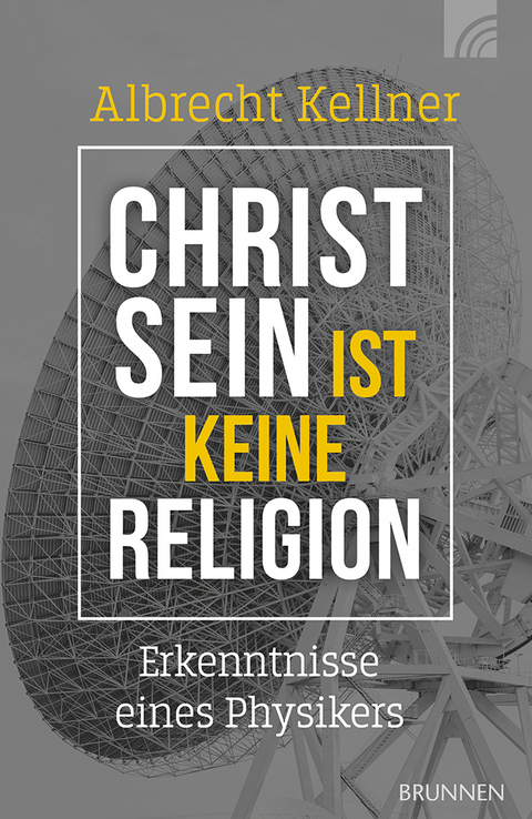 Christsein ist keine Religion - Albrecht Kellner