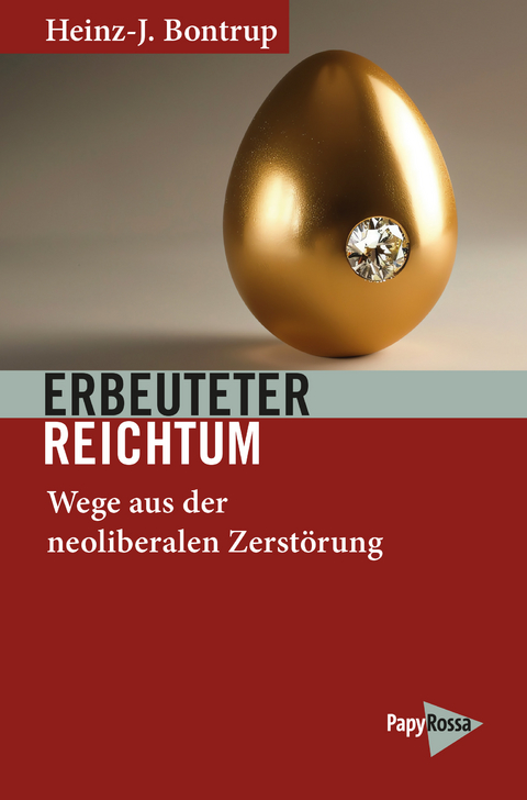 Erbeuteter Reichtum - Heinz-J. Bontrup