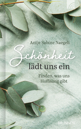 Schönheit lädt uns ein - Antje Sabine Sabine Naegeli