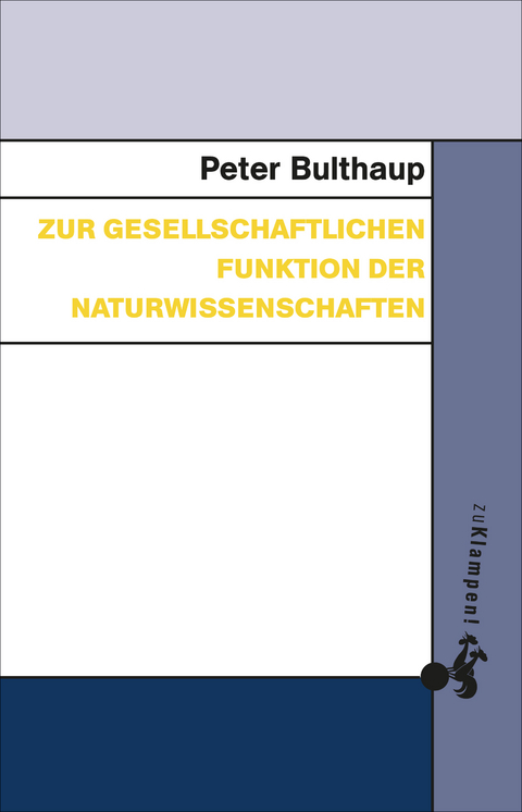 Zur gesellschaftlichen Funktion der Naturwissenschaften - Peter Bulthaup
