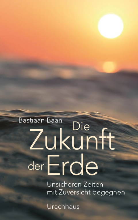 Die Zukunft der Erde - Bastiaan Baan