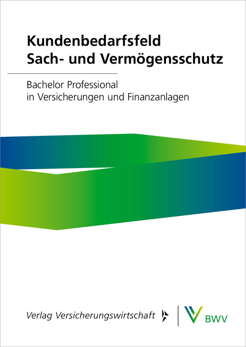 Kundenbedarfsfeld Sach- und Verm&ouml;gensschutz &ndash; Print-Online-Bundle - Bj&ouml;rn Blender, Volker Busse, Ulrich Dehne, Uwe Gail, Peter Gaubatz, Dominik Nawe, Stephan Schmitz